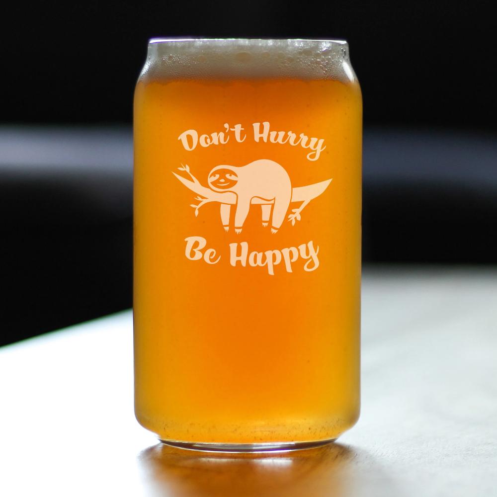 Don't Hurry Be Happy - Beer Can Pint Glass - Funny Sloth Gifts for Men & Women - Unique Sloth Drinking Decor