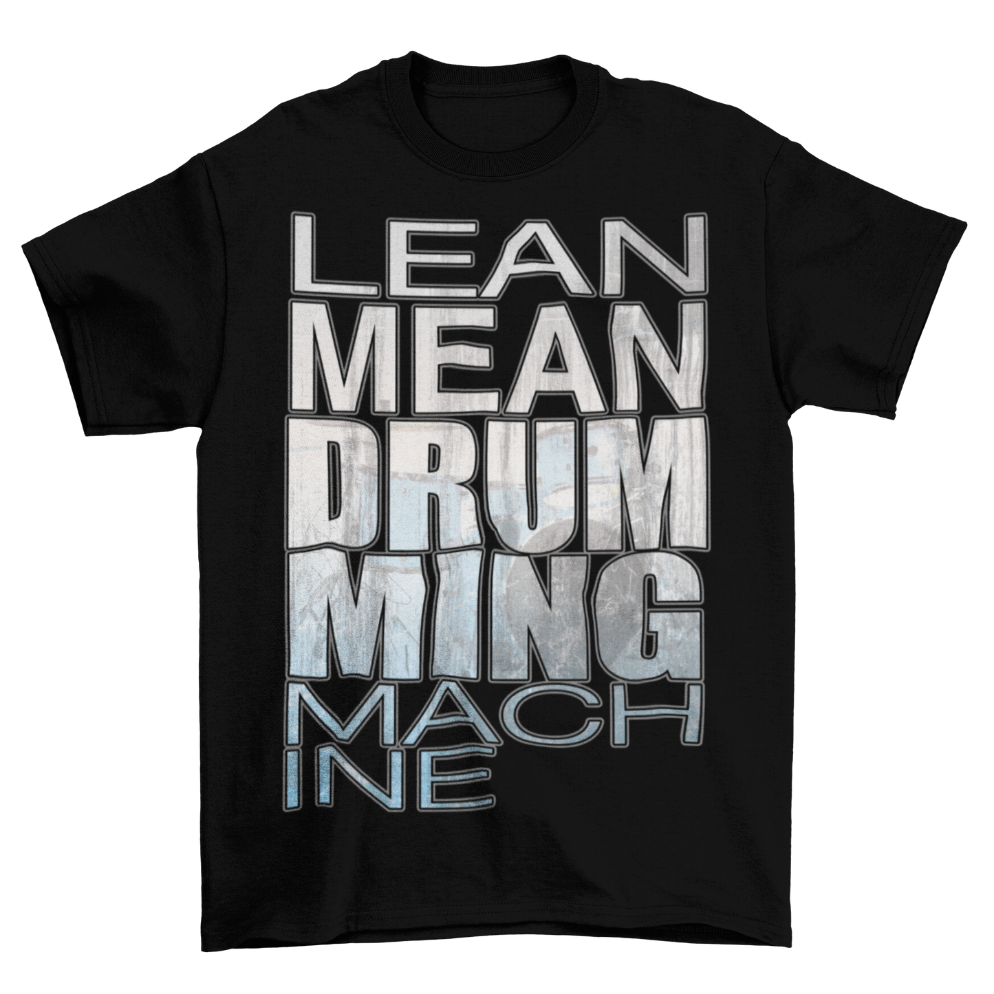 Drumming Machine T-Shirt - Lean Mean Drumming Machine