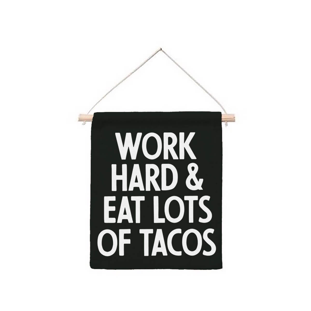 Work Hard & Eat Lots Of Tacos Hanging Canvas Banner