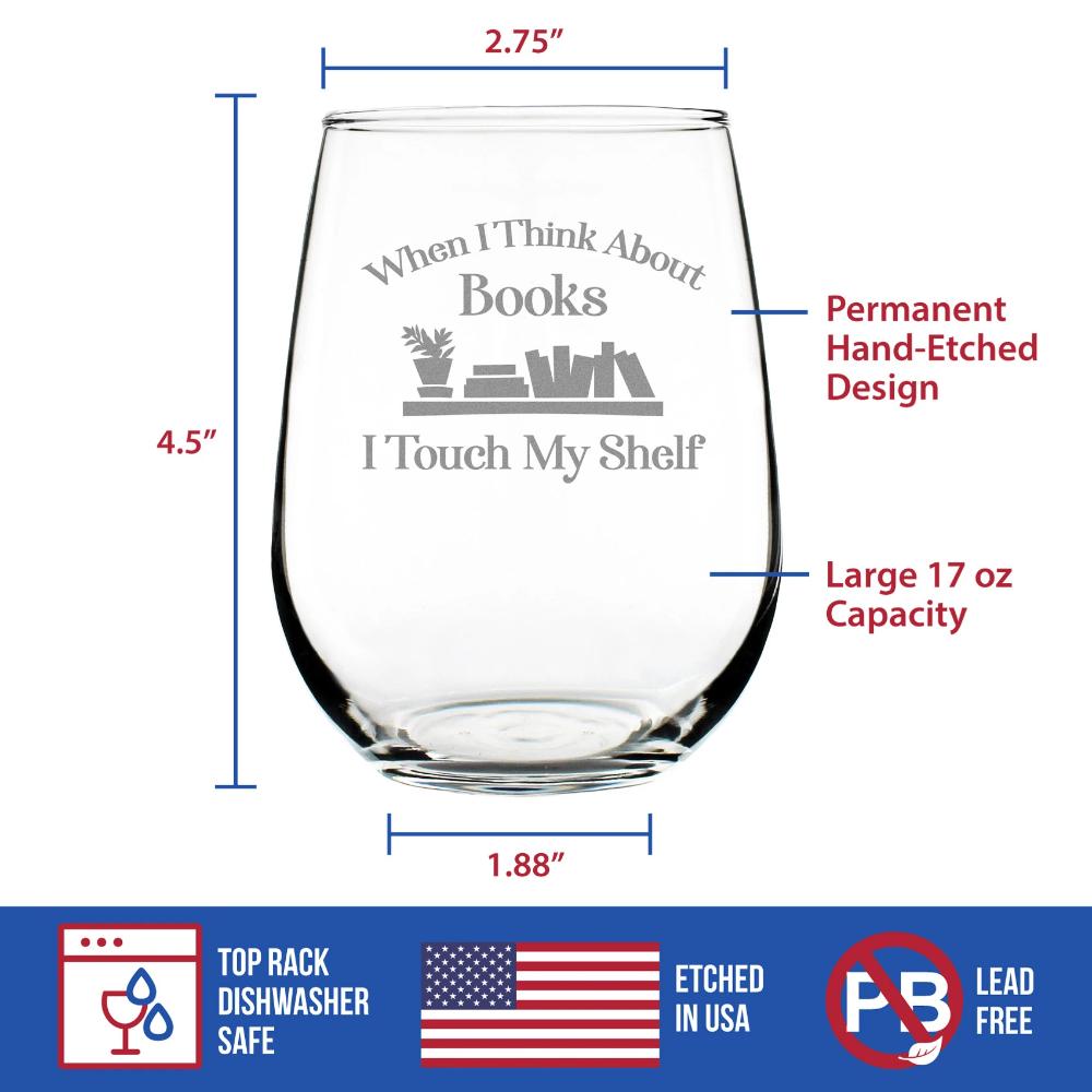 When I Think About Books I Touch My Shelf - Funny Book Club Stemless Wine Glass Gifts for Lovers of Reading - Large 17 oz