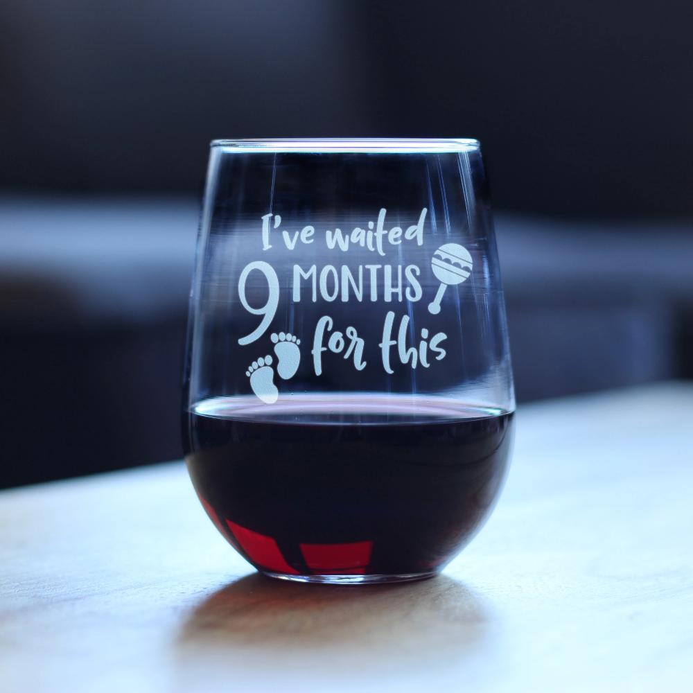 Waited 9 Months For This - Funny New Mom Stemless Wine Glass - Gift Glasses for Expectant Moms and Post Pregnancy Gifts - Large 17 Ounce