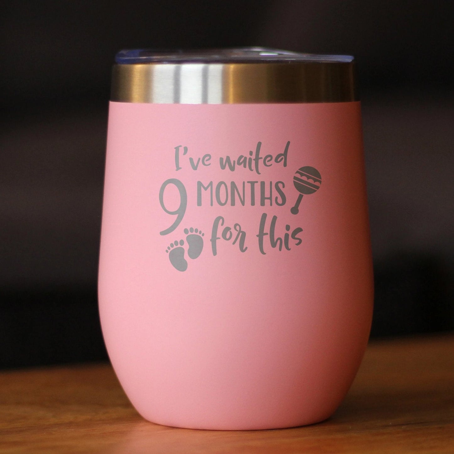 Waited 9 Months - Wine Tumbler Glass with Sliding Lid - Stainless Steel Insulated Cup - New Mom Push Gifts