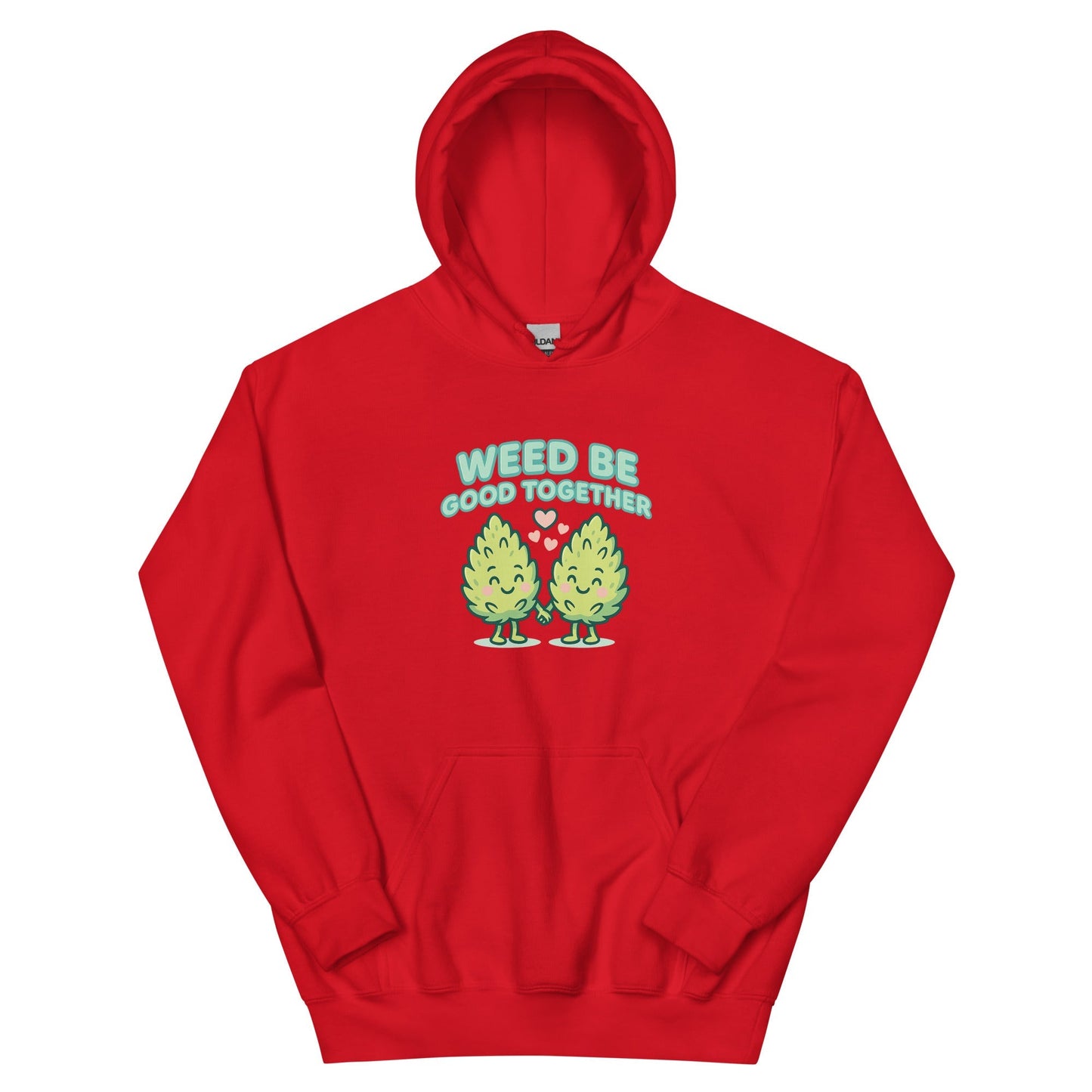 Weed Be Good Together! Unisex Hoodie