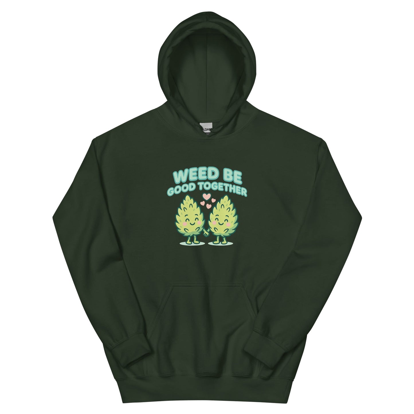 Weed Be Good Together! Unisex Hoodie