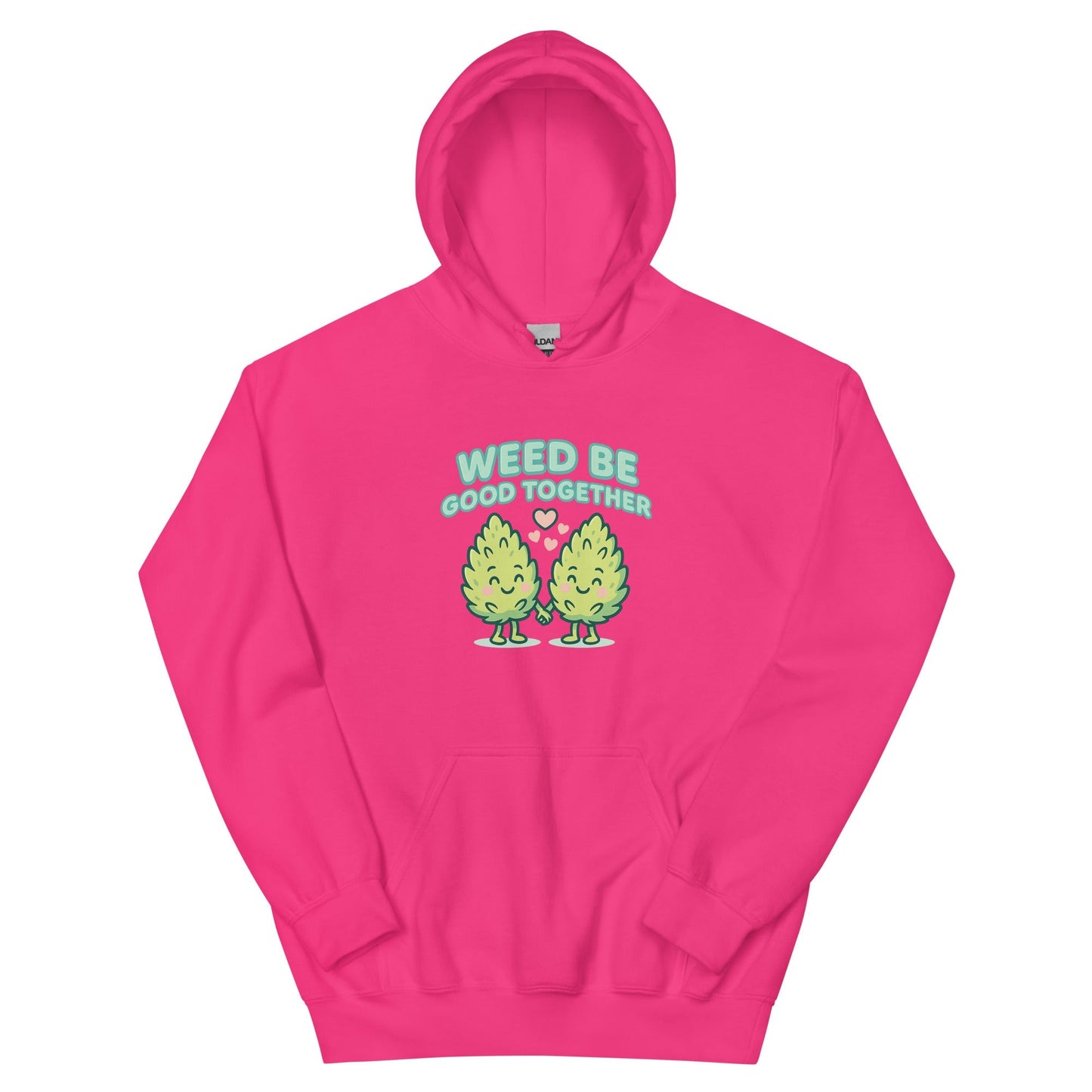 Weed Be Good Together! Unisex Hoodie