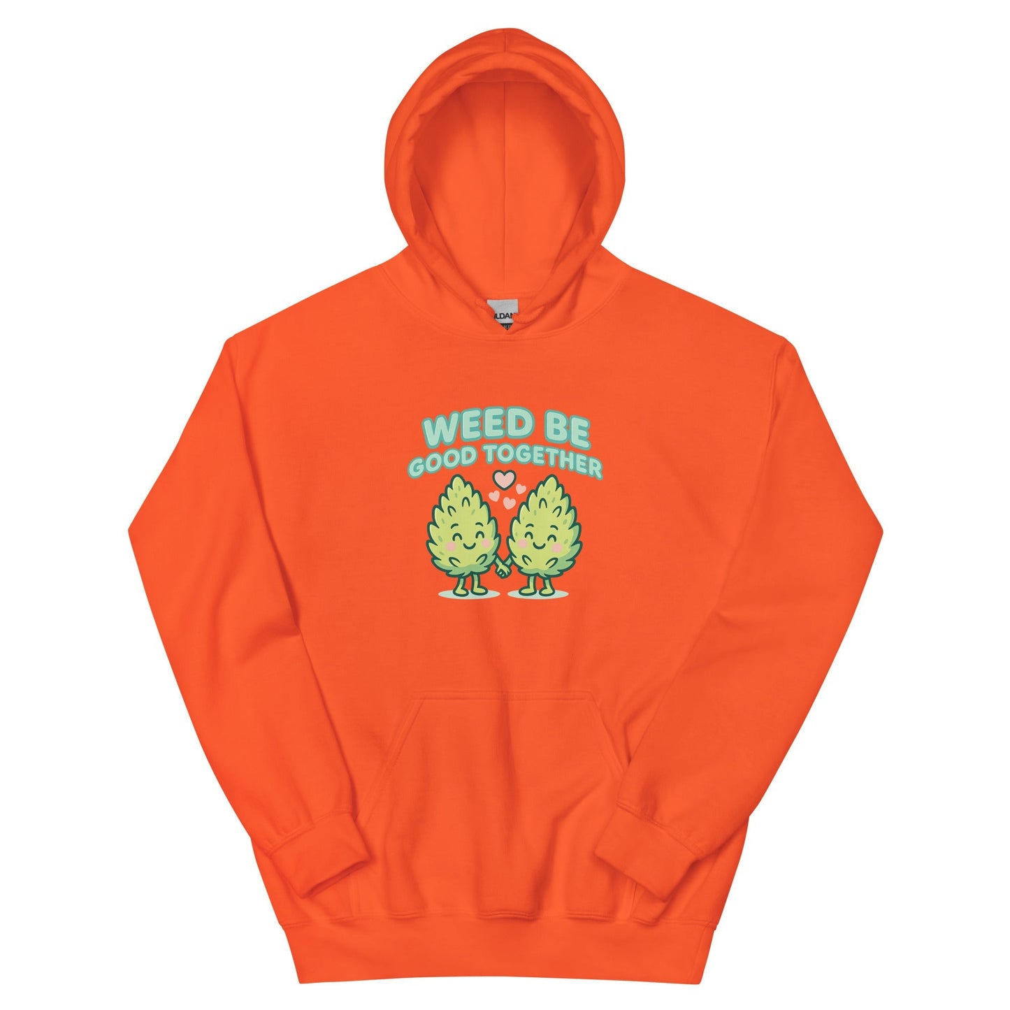 Weed Be Good Together! Unisex Hoodie