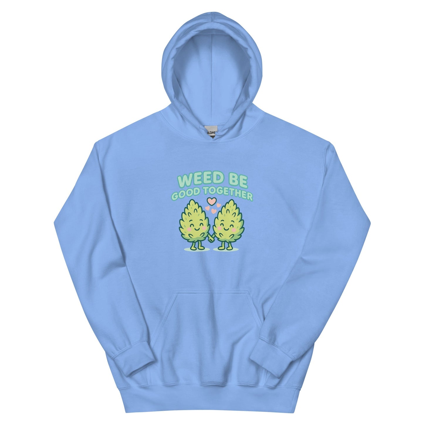 Weed Be Good Together! Unisex Hoodie