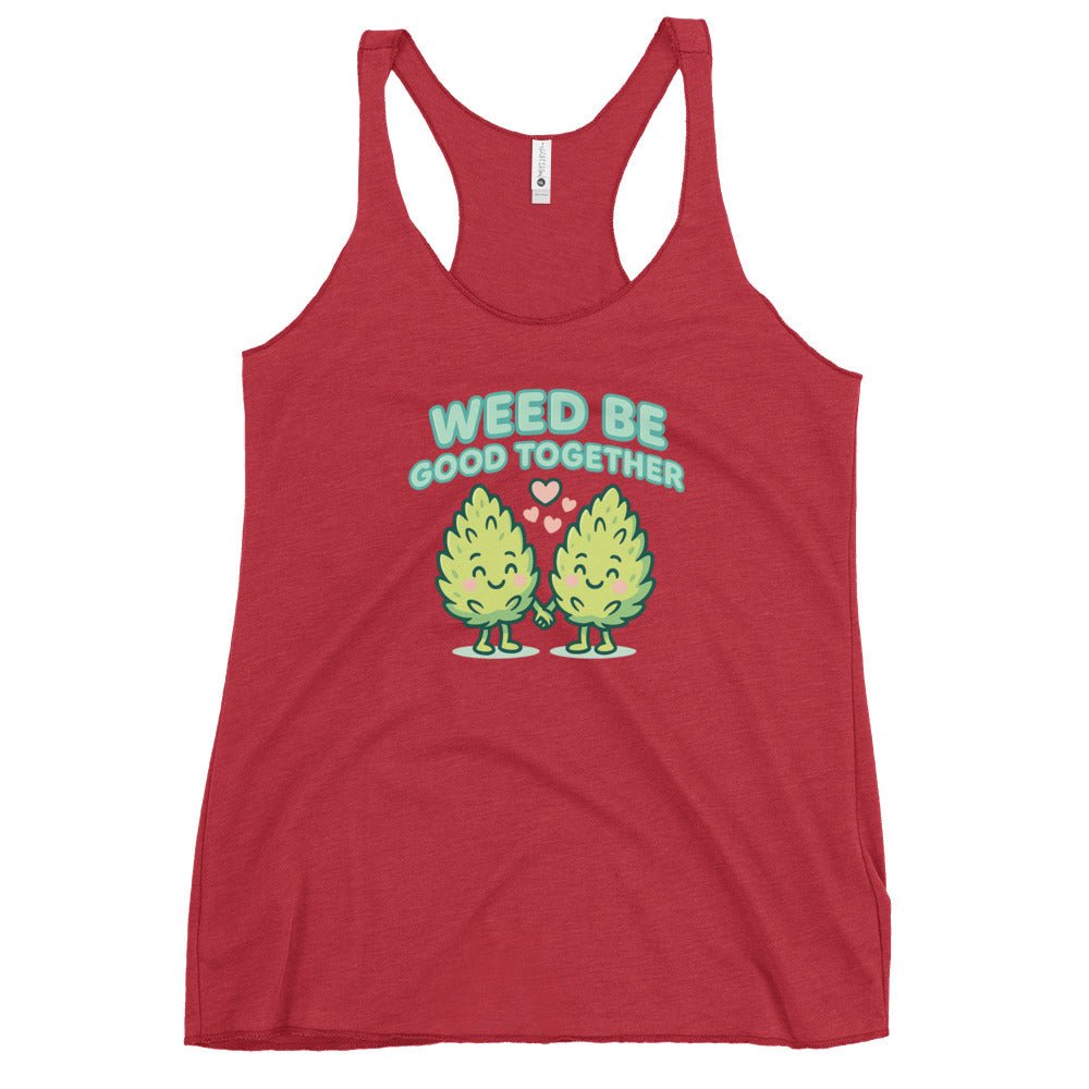 Weed Be Good Together! Women's Racerback Tank
