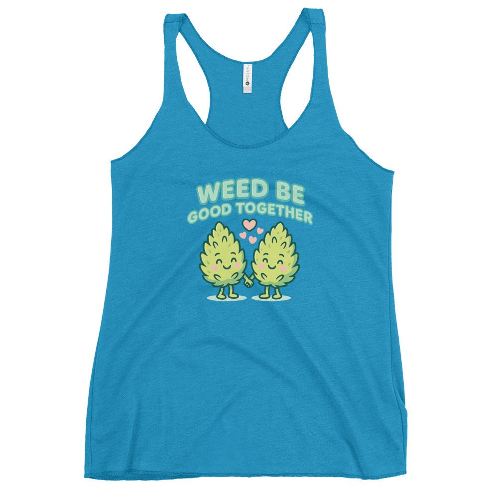 Weed Be Good Together! Women's Racerback Tank