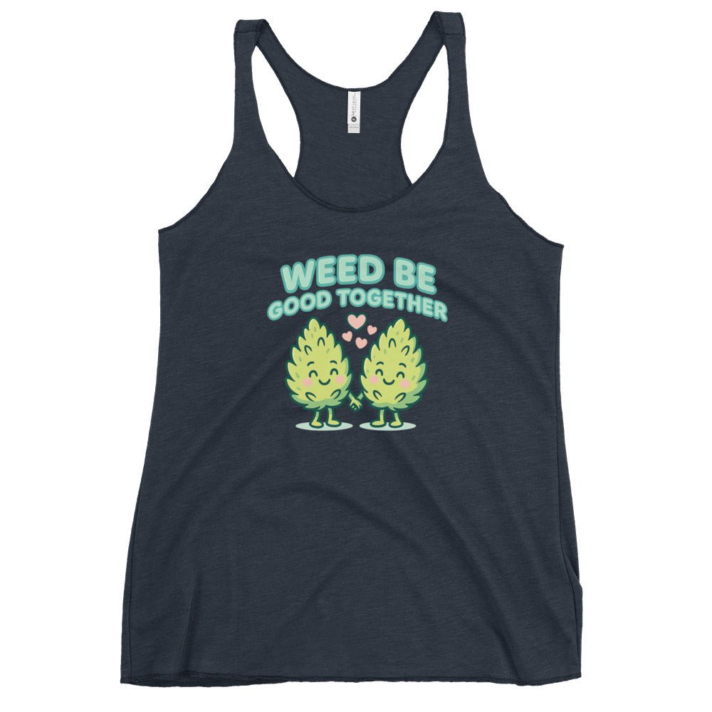 Weed Be Good Together! Women's Racerback Tank