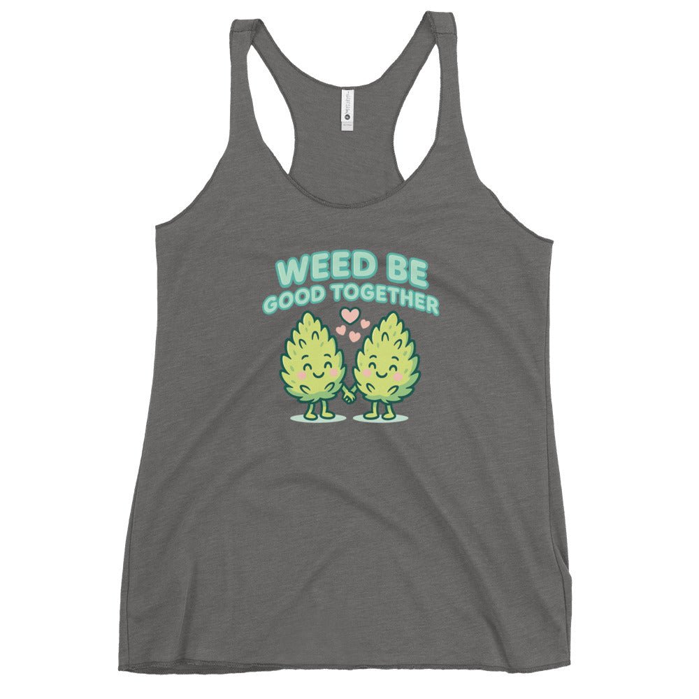 Weed Be Good Together! Women's Racerback Tank