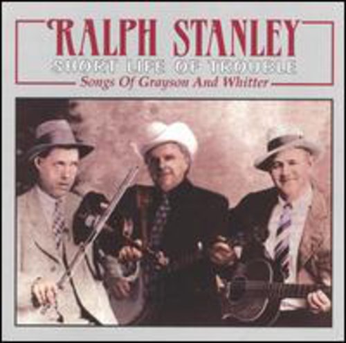 Ralph Stanley - Short Life of Trouble: Songs of Grayson & Whitter Music CD