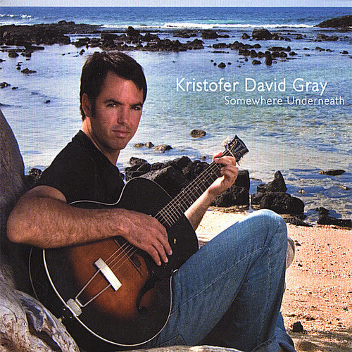 Kristofer David Gray - Somewhere Underneath [CD]