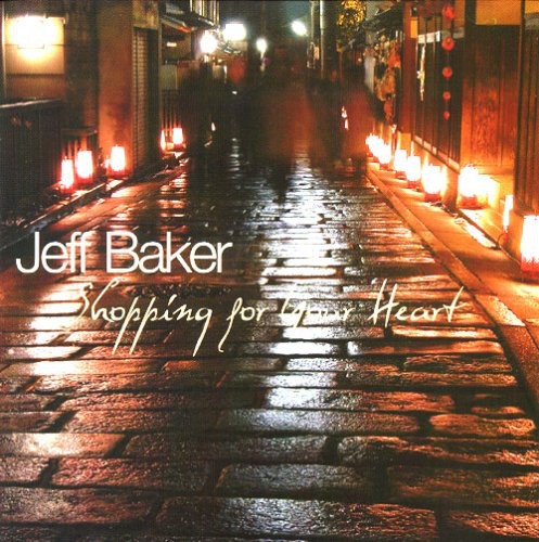 Jeff Baker - Shopping For Your Heart Music CD