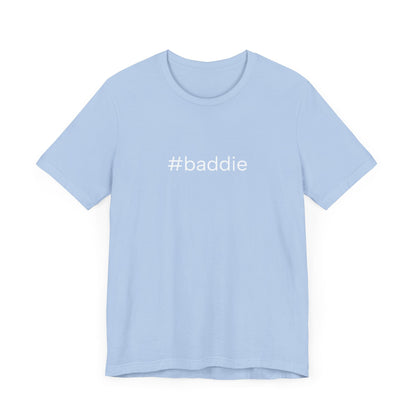 #baddie Unisex High End Cotton Short Sleeve Tee