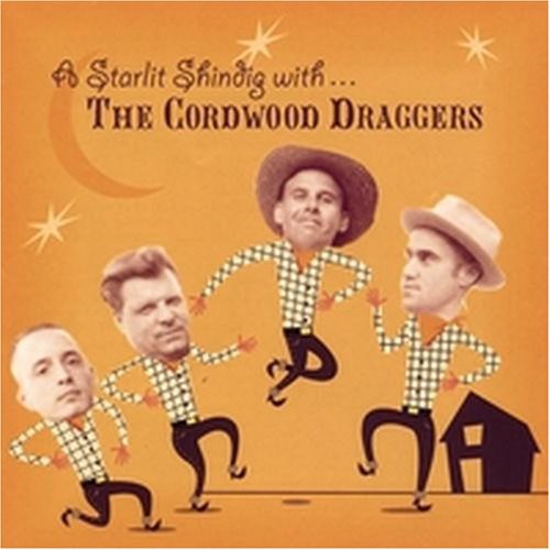 Cordwood Draggers - A Starlit Shindig With The Cordwood Draggers [CD]