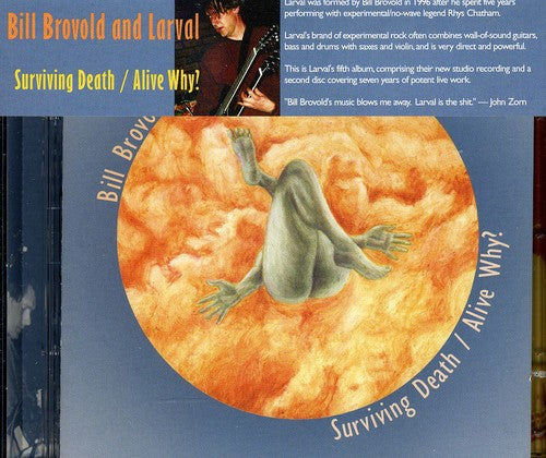 Bill Brovold & Larval - Surviving Death / Alive Why? [2 CD]