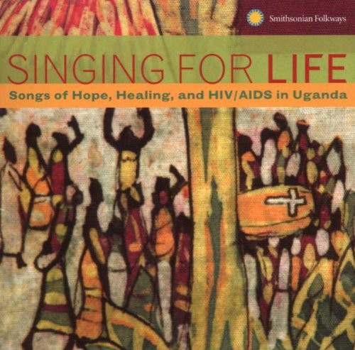 Singing For Life Songs Of Hope Healing / Various - Singing For Life: Songs Of Hope, Healing and HIV/AIDS In Uganda [CD]
