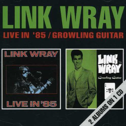 Wray,link - Live In '85 / Growling Guitar - Music CD