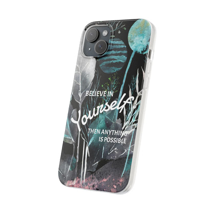 Believe in Yourself Flexi Phone Case