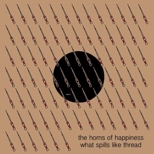Horns Of Happiness - What Spills Like Thread [Import]