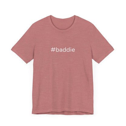 #baddie Unisex High End Cotton Short Sleeve Tee