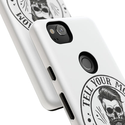 "Tell Your Mom I Said Hi" Skull Tough Phone Case