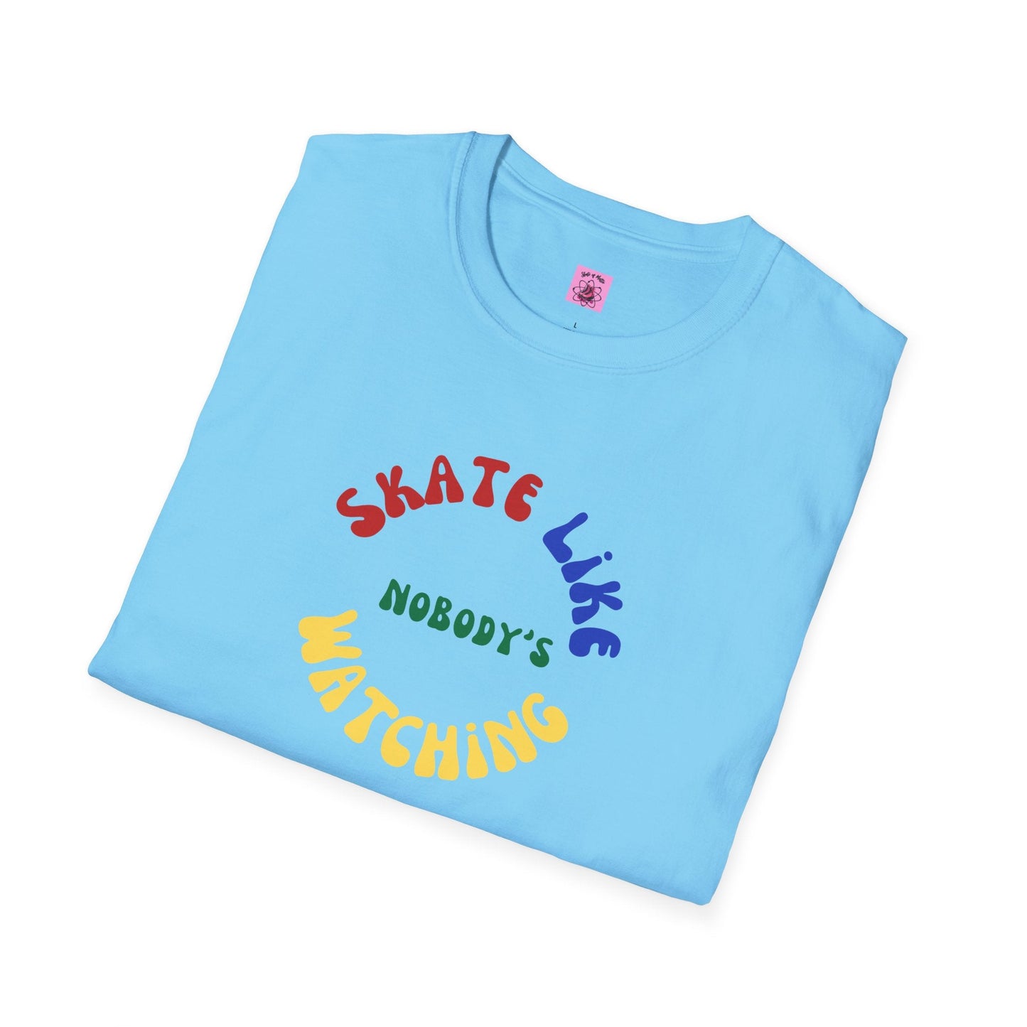 Primary Skate Like Nobody's Watching Unisex T-Shirt