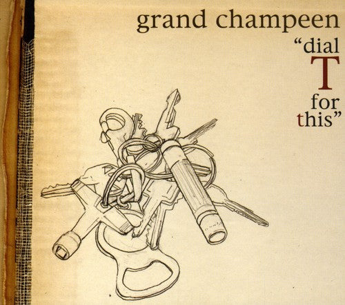 Grand Champeen - Dial T for This Music CD