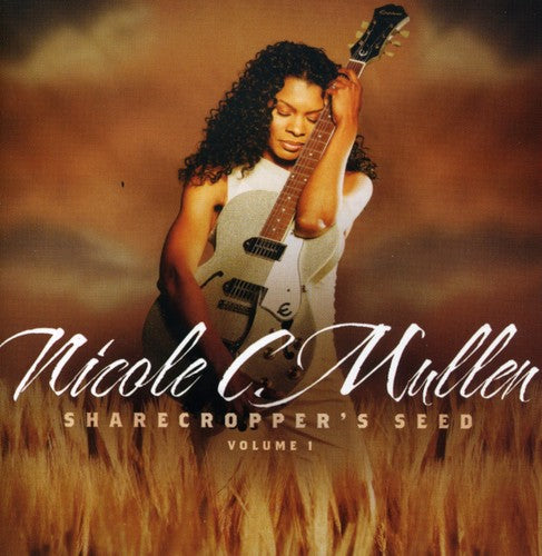 Nicole C. Mullen - Vol. 1-Sharecroppers Seed [CD]