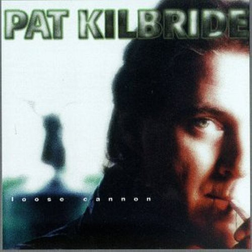 Pat Kilbride - Loose Cannon Music CD