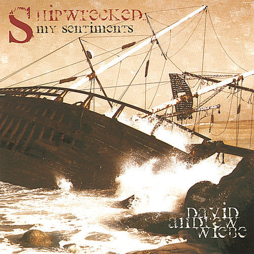 David Andrew Wiebe - Shipwrecked My Sentiments [CD]