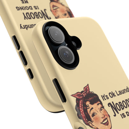 Laundry Humor Tough Phone Case - "Nobody Is Doing Me Either"