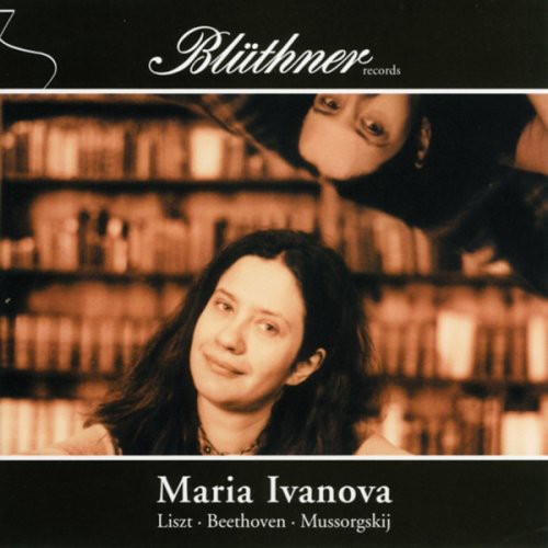 Maria Ivanova - Maria Ivanova Plays Liszt Beethoven Mussorgsky [CD]