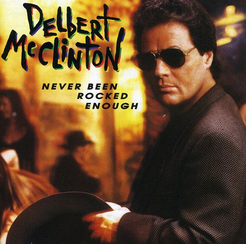 Delbert McClinton - Never Been Rocked Enough [CD]