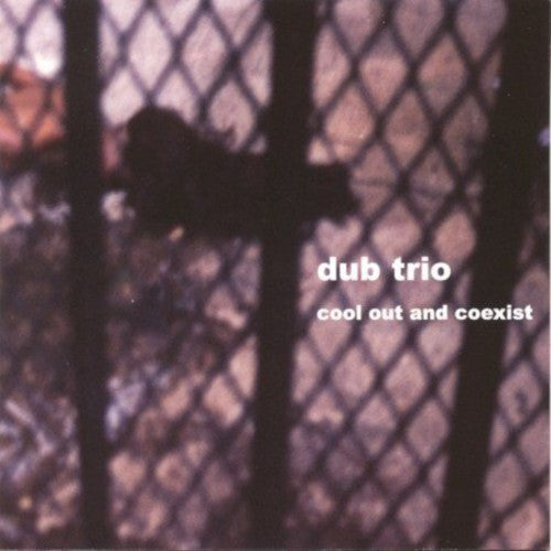 Dub Trio - Cool Out and Coexist [CD]