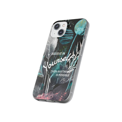 Believe in Yourself Flexi Phone Case