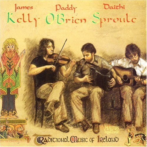 Kelly,james / O'brien,paddy / Sproule,daithi - Traditional Music Of Ireland - Music CD