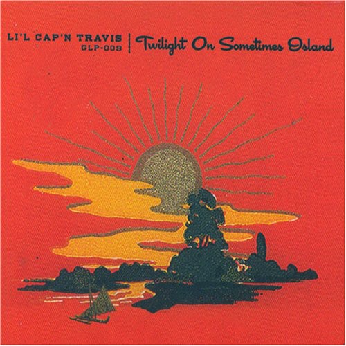 Li'l Cap'n Travis - Twilight on Sometimes Island Music CD