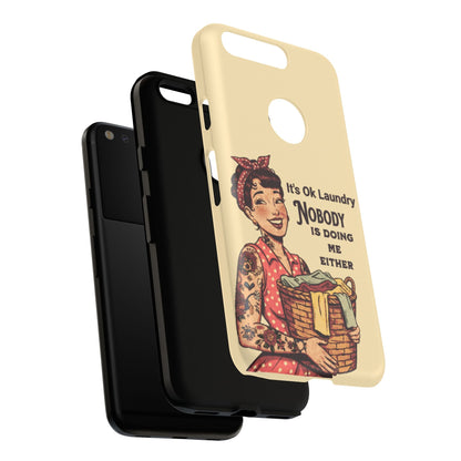 Laundry Humor Tough Phone Case - "Nobody Is Doing Me Either"