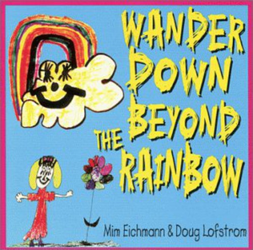 Eichmann/Lofstrom - Wander Down Beyond the Rainbow [CD]