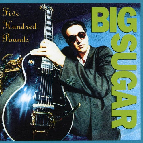 Big Sugar - Five Hundred Pounds Music CD