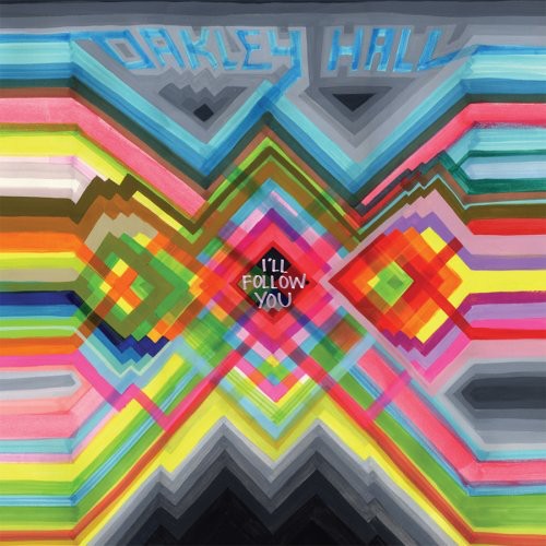 Oakley Hall - I'll Follow You [CD]