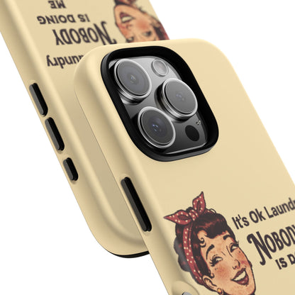 Laundry Humor Tough Phone Case - "Nobody Is Doing Me Either"