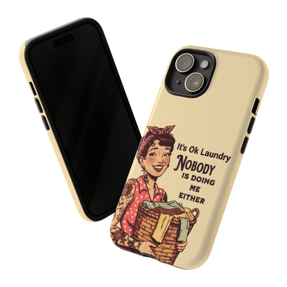 Laundry Humor Tough Phone Case - "Nobody Is Doing Me Either"