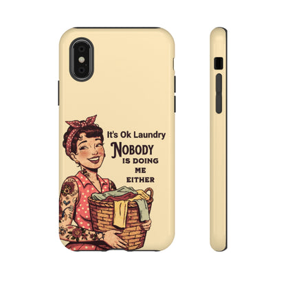 Laundry Humor Tough Phone Case - "Nobody Is Doing Me Either"