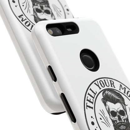 "Tell Your Mom I Said Hi" Skull Tough Phone Case