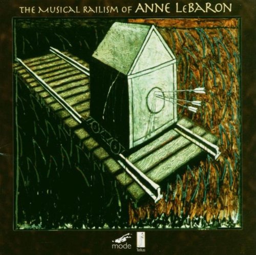 Anne LeBaron - Musical Railism [CD]