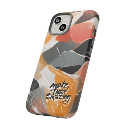 " Make Today Amazing" Abstract Phone Case