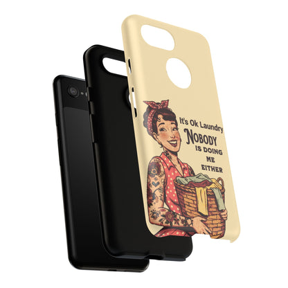 Laundry Humor Tough Phone Case - "Nobody Is Doing Me Either"